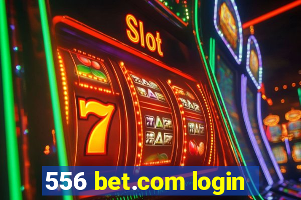 556 bet.com login